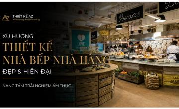 Tham khảo hai xu hướng thiết kế nhà bếp nhà hàng mới nhất hiện nay